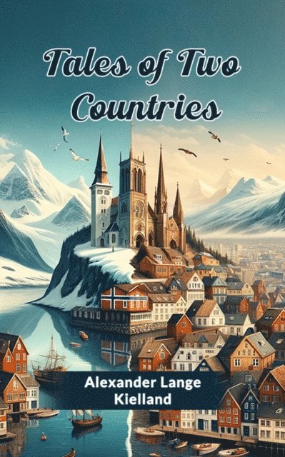 Alexander Lange Kielland - Tales Of Two Countries, E-bok