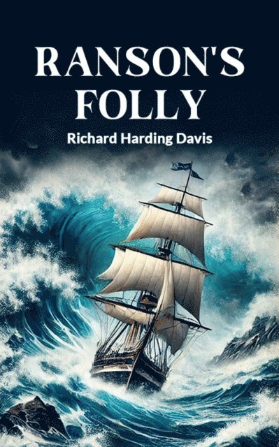 Richard Harding Davis - Ranson's Folly, E-bok