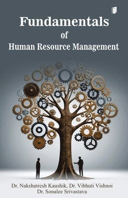 Dr Nakshatresh Kaushik - Fundamentals of Human Resource Management  (Edition1), Häftad