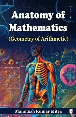 Manotosh Kumar Mitra - ANATOMY (GEOMETRY OF MATHEMATICS) (Edition1), Häftad. Tillgänglighet: Lägg i varukorg