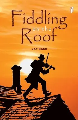 Jay Basu - FIDDLING ON THE ROOF (Edition1), Häftad. Tillgänglighet: Lägg i varukorg