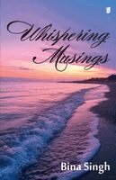 Dr Bina Singh - WHISPERING MUSINGS (Edition1), Häftad