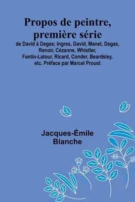 Jacques-Émile Blanche - Propos de peintre, première série, Häftad. Tillgänglighet: Lägg i varukorg