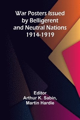 Martin Hardie, Arthur K Sabin - War Posters Issued by Belligerent and Neutral Nations 1914-1919, Häftad. Tillgänglighet: Lägg i varukorg