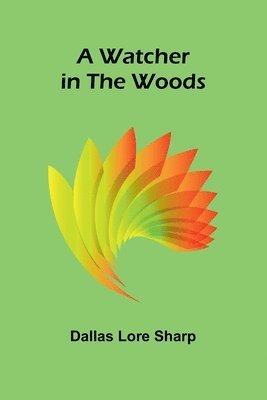 Dallas Lore Sharp - Watcher In The Woods, Häftad