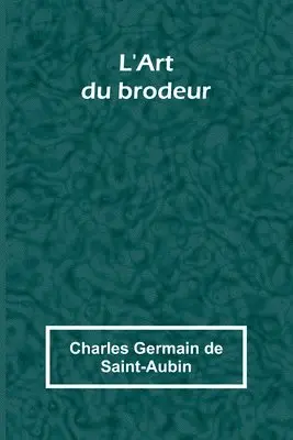 Charles Germain de Saint-Aubin - L'Art du brodeur, Häftad. Tillgänglighet: Lägg i varukorg