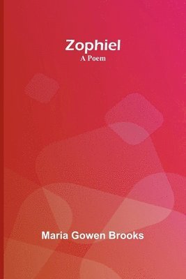 Maria Gowen Brooks - Zophiel; A Poem, Häftad. Tillgänglighet: Lägg i varukorg