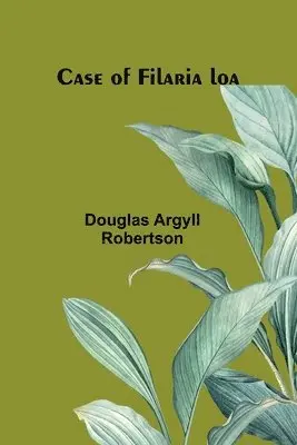 Douglas Argyll Robertson - Case of Filaria loa, Häftad. Tillgänglighet: Lägg i varukorg