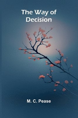 M C Pease - Way Of Decision, Häftad. Tillgänglighet: Lägg i varukorg