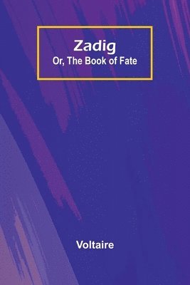 Voltaire - Zadig; Or, The Book of Fate, Häftad