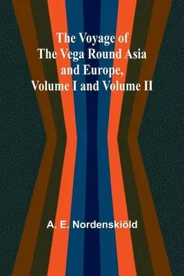 A E Nordenskiöld - Voyage of the Vega round Asia and Europe, Volume I and Volume II, Häftad. Tillgänglighet: Lägg i varukorg