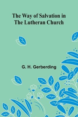 G H Gerberding - Way Of Salvation In The Lutheran Church, Häftad. Tillgänglighet: Lägg i varukorg