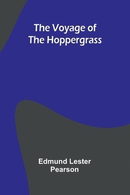 Edmund Lester Pearson - Voyage of the Hoppergrass, Häftad
