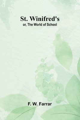 F W Farrar - St. Winifred's; or, The World of School, Häftad