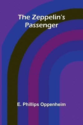 E Phillips Oppenheim - Zeppelin's Passenger, Häftad