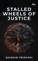 Shishir Tripathi - Stalled Wheels of Justice- Export (Edition1), Häftad. Tillgänglighet: Lägg i varukorg