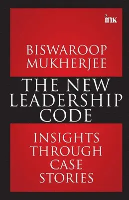 Biswaroop Mukherjee - The New Leadership Code: Insights through Case Stories, Häftad. Tillgänglighet: Lägg i varukorg