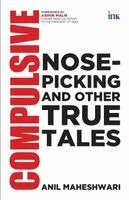 Anil Maheshwari - Compulsive Nose-picking and Other True Tales, Häftad