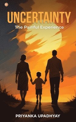 Uncertainty : The Painful Experience