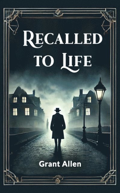 Grant Allen - Recalled to Life, E-bok