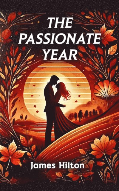 James Hilton - Passionate year, E-bok