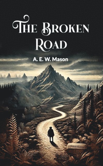 A. E. W. Mason - Broken Road, E-bok