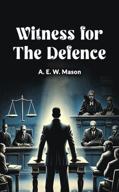 A. E. W. Mason - Witness for the Defence, E-bok