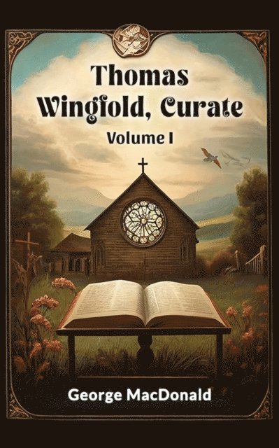 George MacDonald - Thomas Wingfold, Curate Volume I, E-bok