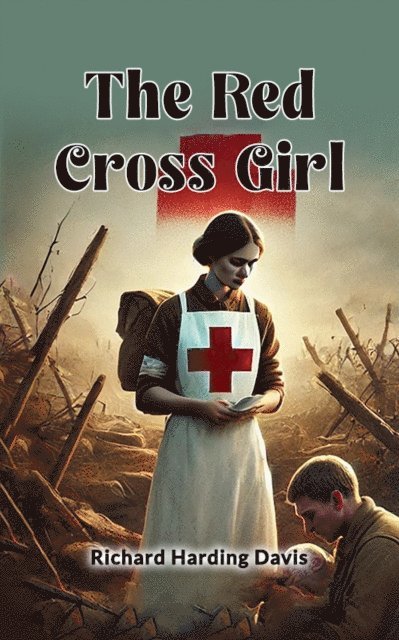Richard Harding Davis - Red Cross Girl, E-bok
