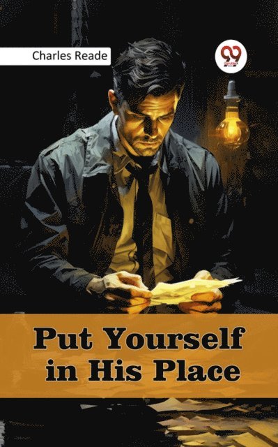 Charles Reade - Put Yourself in His Place, E-bok
