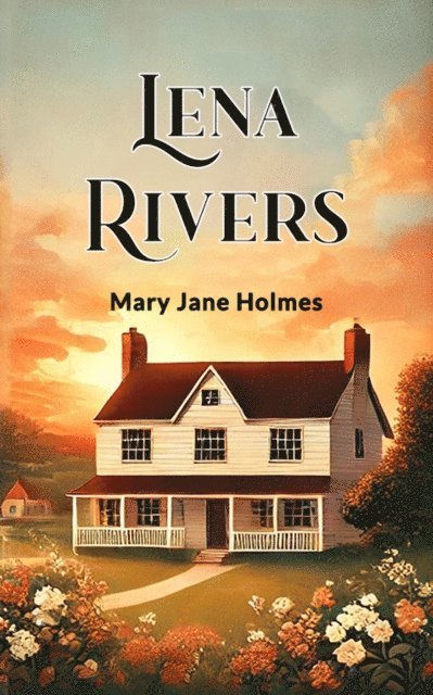 Mary Jane Holmes - Lena Rivers, E-bok
