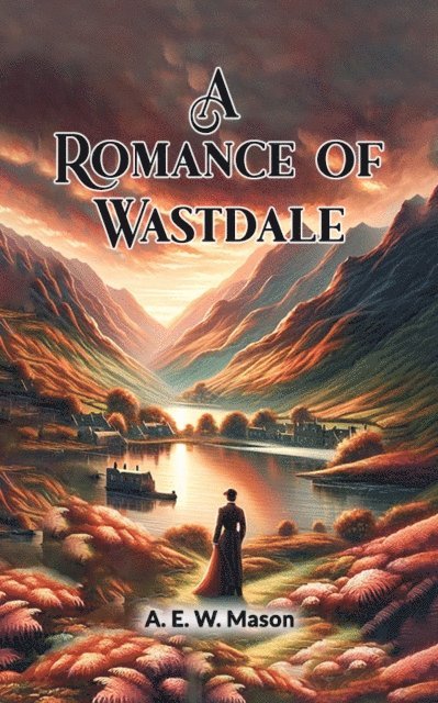 A. E. W. Mason - Romance of Wastdale, E-bok