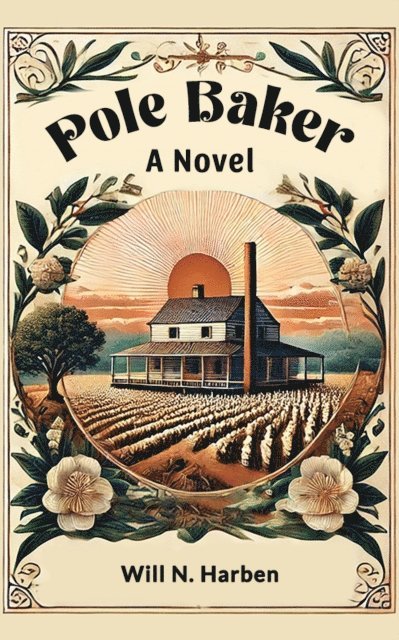 Will N. Harben - Pole Baker A Novel, E-bok