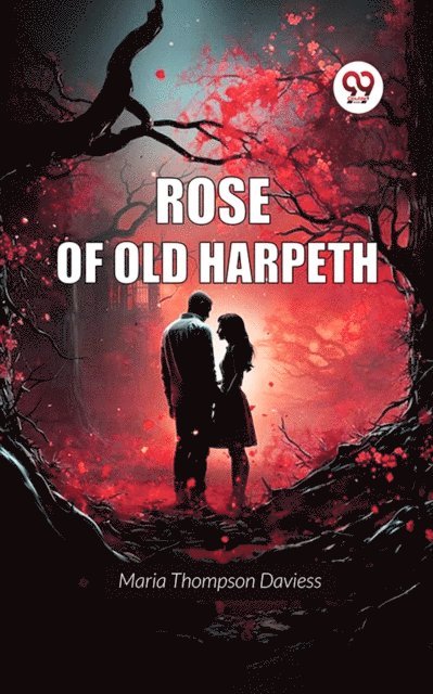Maria Thompson Daviess - Rose Of Old Harpeth, E-bok