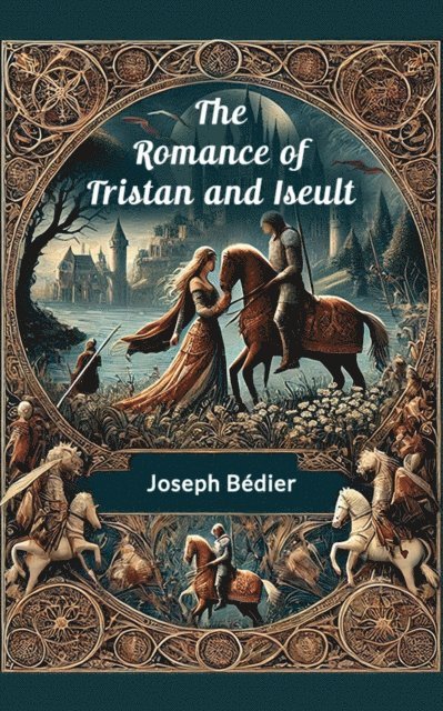 Joseph Bedier - Romance of Tristan and Iseult, E-bok