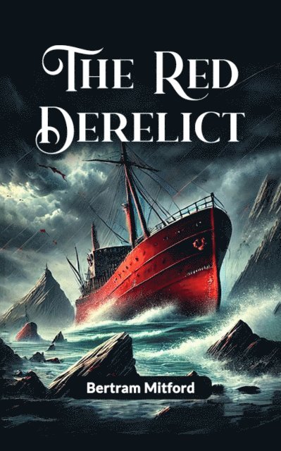Bertram Mitford - Red Derelict, E-bok