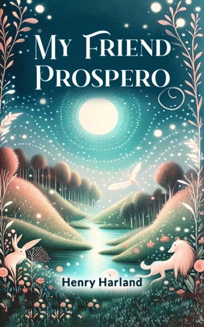 Henry Harland - My Friend Prospero, E-bok