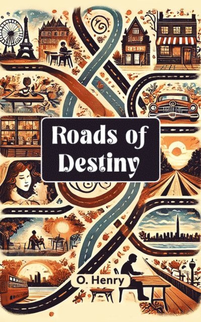 O. Henry - Roads of Destiny, E-bok