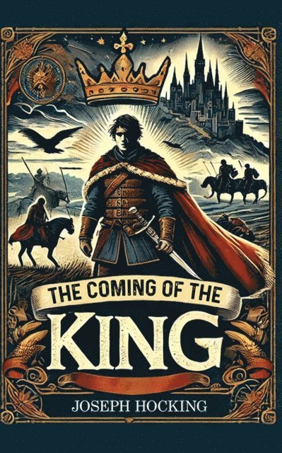 Joseph Hocking - Coming of the King, E-bok