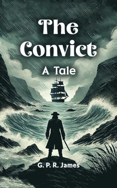 G. P. R. James - Convict A Tale, E-bok