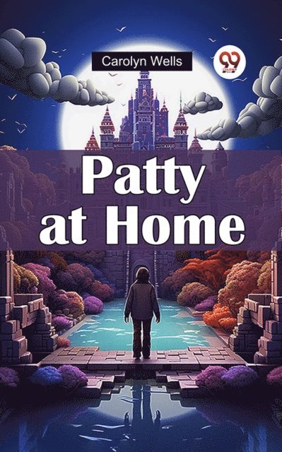 Carolyn Wells - Patty at Home, E-bok