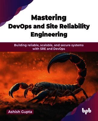 Ashish Gupta - Mastering DevOps and Site Reliability Engineering (SRE), Häftad