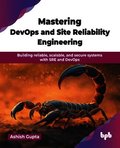 Mastering DevOps and Site Reliability Engineering (SRE)