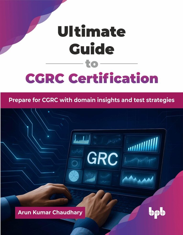 Arun Kumar Chaudhary - Ultimate Guide to CGRC Certification, Häftad. Tillgänglighet: Lägg i varukorg