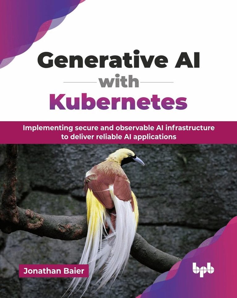 Jonathan Baier - Generative AI with Kubernetes, Häftad. Tillgänglighet: Lägg i varukorg