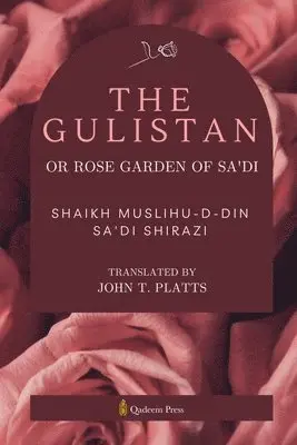 Shaikh Muslihu-D-Din Sa'di Shirazi, Qadeem Press - Gulistan or Rose Garden of Sadi (Edition1), Häftad. Tillgänglighet: Lägg i varukorg