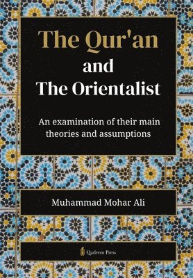 Muhammad Mohar Ali, Qadeem Press - Quran and the Orientalist an examination of their main theories and assumptions (Edition1), Häftad. Tillgänglighet: Lägg i varukorg