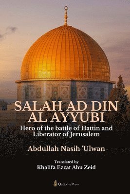 Abdullah Nasih Ulwan, Qadeem Press - Salah Ad Din Al Ayyubi Hero of the battle of Hattin and Liberator of Jerusalem (Edition1), Häftad