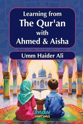 Umm Haider Ali, Iman Imprints - Learning From the Quran with Ahmed and Aisha, Häftad. Tillgänglighet: Lägg i varukorg