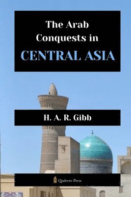 H A R Gibb - Arab Conquests in Central Asia (Edition1), Häftad
